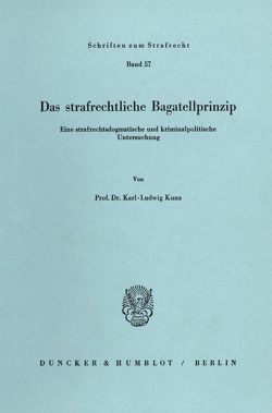 Das strafrechtliche Bagatellprinzip. von Kunz,  Karl-Ludwig