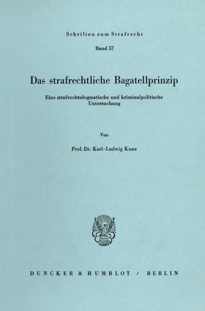 Das strafrechtliche Bagatellprinzip. von Kunz,  Karl-Ludwig