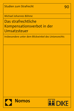 Das strafrechtliche Kompensationsverbot in der Umsatzsteuer von Böhme,  Michael Johannes