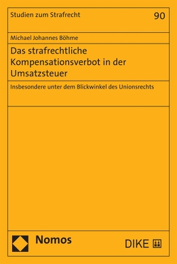 Das strafrechtliche Kompensationsverbot in der Umsatzsteuer von Böhme,  Michael Johannes
