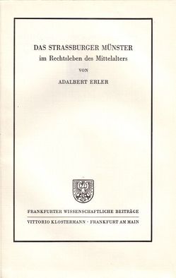 Das Strassburger Münster im Rechtsleben des Mittelalters von Erler,  Adalbert