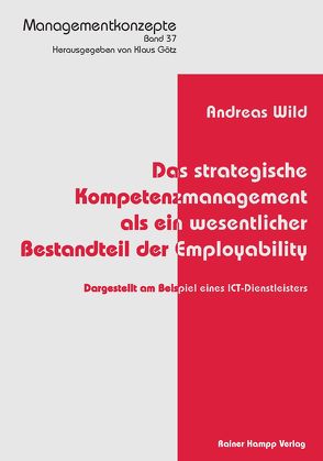 Das strategische Kompetenzmanagement als ein wesentlicher Bestandteil der Employability von Wild,  Andreas