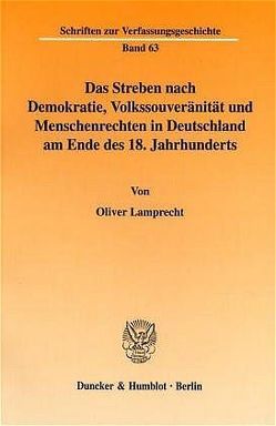 Das Streben nach Demokratie, Volkssouveränität und Menschenrechten in Deutschland am Ende des 18. Jahrhunderts. von Lamprecht,  Oliver