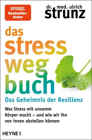Das Stress-weg-Buch – Das Geheimnis der Resilienz von Strunz,  Ulrich