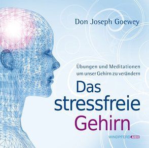 Das stressfreie Gehirn von Goewey,  Don Joseph