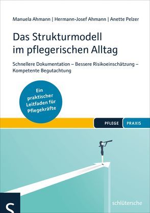 Das Strukturmodell im pflegerischen Alltag von Ahmann,  Hermann-Josef, Ahmann,  Manuela, Pelzer,  Anette