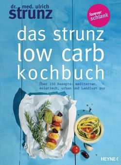 Das Strunz-Low-Carb-Kochbuch von Strunz,  Ulrich