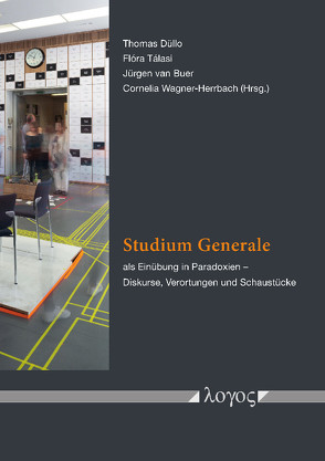 Das Studium Generale als Einübung in Paradoxien von Buer,  Jürgen van, Düllo,  Thomas, Tálasi,  Flóra, Wagner-Herrbach,  Cornelia