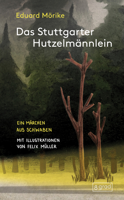 Das Stuttgarter Hutzelmännlein | Die Geschichte von der schönen Lau von Mörike,  Eduard, Müller,  Felix