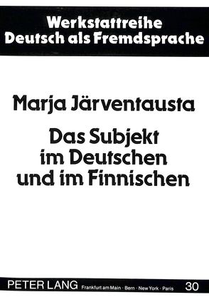 Das Subjekt im Deutschen und im Finnischen von Järventausta,  Marja