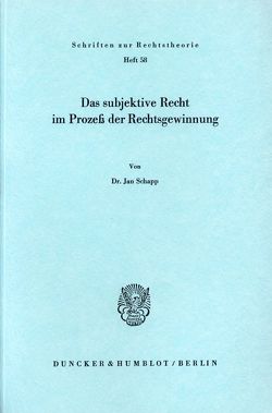 Das subjektive Recht im Prozeß der Rechtsgewinnung. von Schapp,  Jan