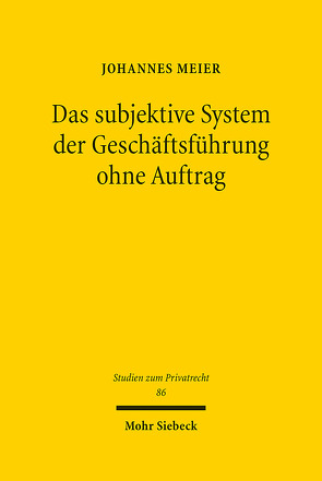 Das subjektive System der Geschäftsführung ohne Auftrag von Meier,  Johannes