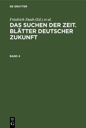 Das Suchen der Zeit. Blätter deutscher Zukunft / Das Suchen der Zeit. Blätter deutscher Zukunft. Band 4 von Daab,  Friedrich, Wegener,  Hans