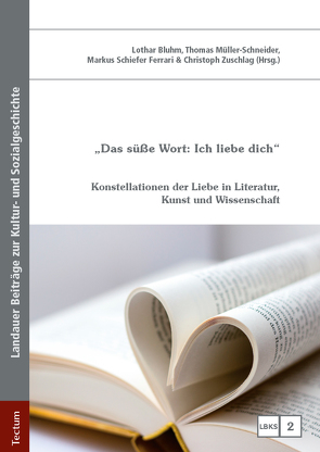 „Das süße Wort: Ich liebe dich“ von Bluhm,  Lothar, Müller-Schneider,  Thomas, Schiefer Ferrari,  Markus, Zuschlag,  Christoph