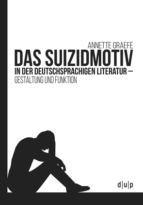 Das Suizidmotiv in der deutschsprachigen Literatur von Graefe-Ewald,  Annette