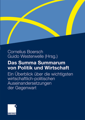 Das Summa Summarum von Politik und Wirtschaft von Boersch,  Cornelius, Westerwelle,  Guido
