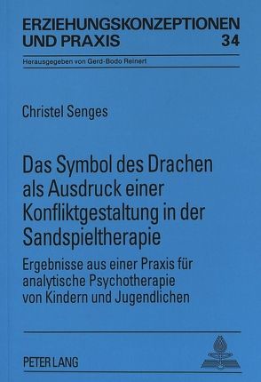 Das Symbol des Drachen als Ausdruck einer Konfliktgestaltung in der Sandspieltherapie von Senges,  Christel