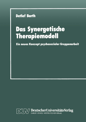 Das Synergetische Therapiemodell von Barth,  Detlef