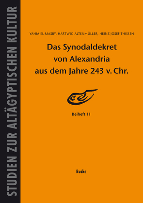 Das Synodaldekret von Alexandria aus dem Jahre 243 v. Chr. von Altenmüller,  Hartwig, El-Masry,  Yahia, Thissen,  Heinz Josef