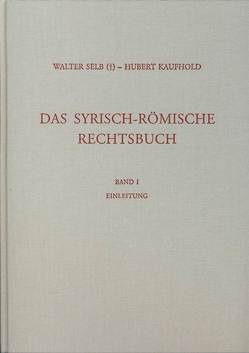 Das syrisch-römische Rechtsbuch von Kaufhold,  Hubert, Selb,  Walter