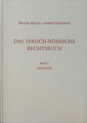 Das syrisch-römische Rechtsbuch von Kaufhold,  Hubert, Selb,  Walter