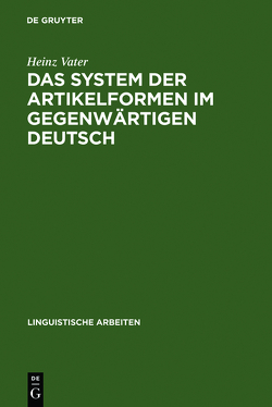 Das System der Artikelformen im gegenwärtigen Deutsch von Vater,  Heinz