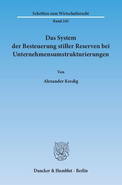 Das System der Besteuerung stiller Reserven bei Unternehmensumstrukturierungen. von Kredig,  Alexander