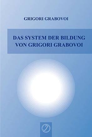 Das System der Bildung von Grigori Grabovoi von Grabovoi,  Grigori