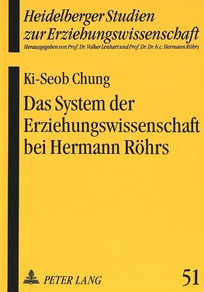 Das System der Erziehungswissenschaft bei Hermann Röhrs von Chung,  Ki-Seob
