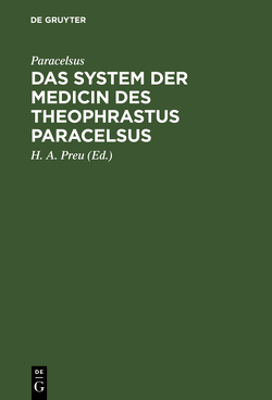 Das System der Medicin des Theophrastus Paracelsus von Leupoldt,  J. M., Paracelsus, Preu,  H. A.