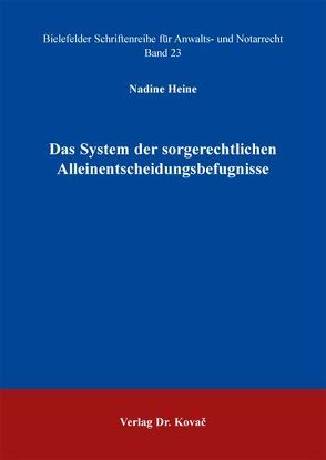 Das System der sorgerechtlichen Alleinentscheidungsbefugnisse von Heine,  Nadine