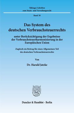 Das System des deutschen Verbrauchsteuerrechts von Jatzke,  Harald