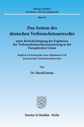 Das System des deutschen Verbrauchsteuerrechts von Jatzke,  Harald