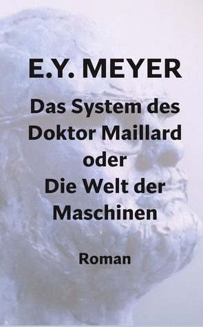 Das System des Doktor Maillard oder Die Welt der Maschinen von Meyer,  E. Y.