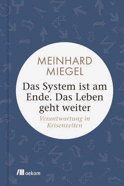 Das System ist am Ende. Das Leben geht weiter von Miegel,  Meinhard