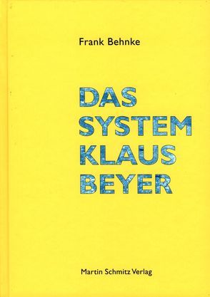 Das System Klaus Beyer von Behnke,  Frank, Buttgereit,  Jörg, Kuhlbrodt,  Detlef, Schlingensief,  Christoph