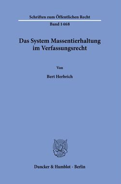 Das System Massentierhaltung im Verfassungsrecht. von Herbrich,  Bert