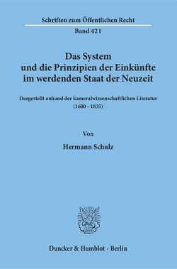 Das System und die Prinzipien der Einkünfte im werdenden Staat der Neuzeit, von Schulz,  Hermann
