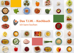 Das T.I.W.-Kochbuch von T.I.W. Verein Training. Integration. Weiterbildung