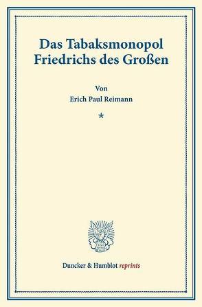 Das Tabaksmonopol Friedrichs des Großen. von Reimann,  Erich Paul
