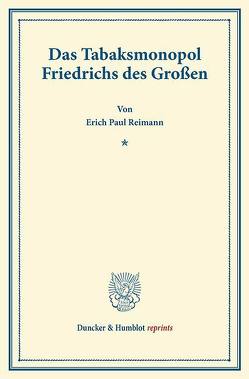 Das Tabaksmonopol Friedrichs des Großen. von Reimann,  Erich Paul