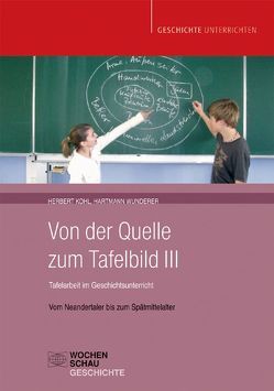 Das Tafelbild im Geschichtsunterricht Band III (Buch + CD) von Kohl,  Herbert, Wunderer,  Hartmut