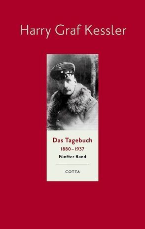 Das Tagebuch (1880–1937), Band 5 (Das Tagebuch 1880-1937. Leinen-Ausgabe, Bd. 5) von Kamzelak,  Roland S, Kessler,  Harry Graf, Ott,  Ulrich