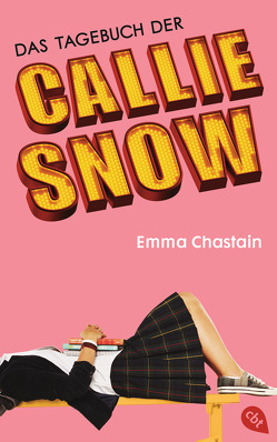 Das Tagebuch der Callie Snow von Chastain,  Emma, Weber,  Mareike