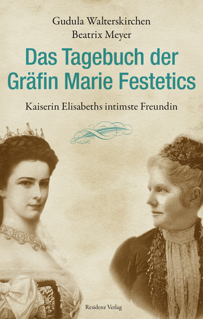 Das Tagebuch der Gräfin Marie Festetics von Meyer,  Beatrix, Walterskirchen,  Gudula
