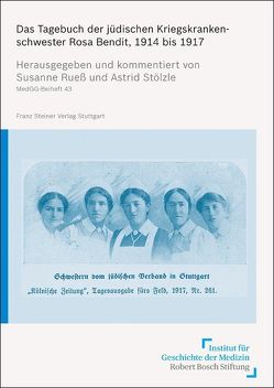 Das Tagebuch der jüdischen Kriegskrankenschwester Rosa Bendit, 1914 bis 1917 von Rueß,  Susanne, Stölzle,  Astrid