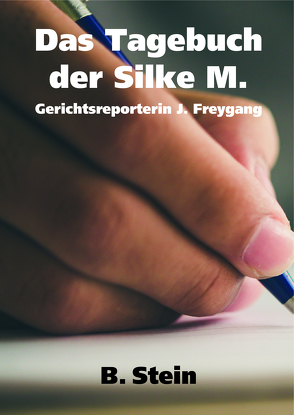 Das Tagebuch der Silke M. von Stein,  B.