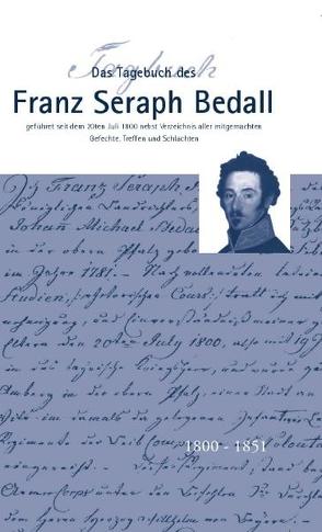 Das Tagebuch des Franz Seraph Bedall von Bedall,  Franz S