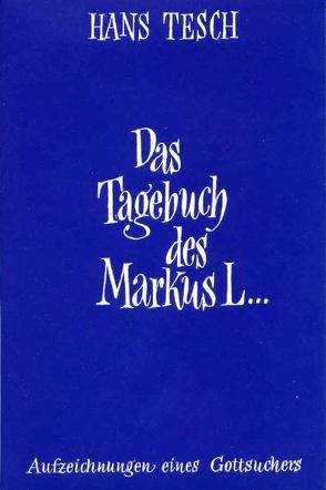 Das Tagebuch des Markus L… von Tesch,  Hans