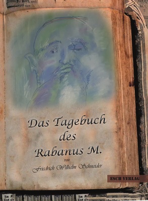 Das Tagebuch des Rabanus M. von Schneider,  Friedrich Wilhelm